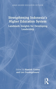 Hardcover Strengthening Indonesia's Higher Education System: Landmark Insights for Developing Leadership Book