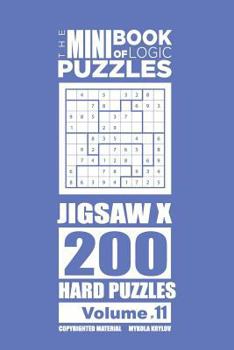 Paperback The Mini Book of Logic Puzzles - Jigsaw X 200 Hard (Volume 11) Book