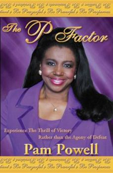 Paperback The P Factor: Experience the Thrill of Victory Rather Than the Agony of Defeat Book