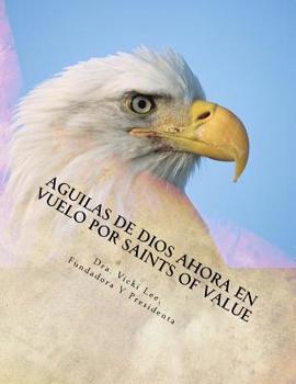 Paperback Aguilas de Dios Ahora en Vuelo por Saints Of Value [Spanish] Book