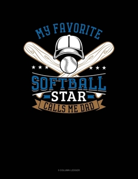 Paperback My Favorite Softball Star Calls Me Dad: 5 Column Ledger Book