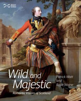 Paperback Wild and Majestic: Romantic Visions of Scotland Book