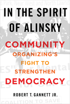 In the Spirit of Alinsky: Community Organizing’s Fight to Strengthen Democracy