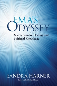 Paperback Ema's Odyssey: Shamanism for Healing and Spiritual Knowledge Book