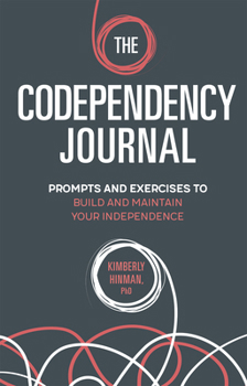 Paperback The Codependency Journal: Prompts and Exercises to Build and Maintain Your Independence Book