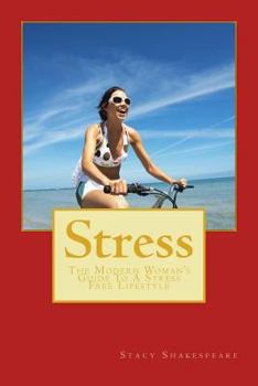 Paperback Stress: The Modern Woman's Guide To A Stress Free Lifestyle Book