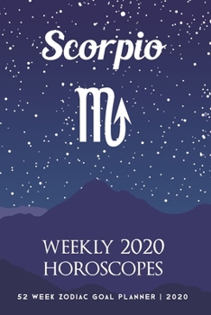 Paperback Scorpio - Weekly 2020 Horoscopes: 52 Week Zodiac Goal Planner 2020 Book