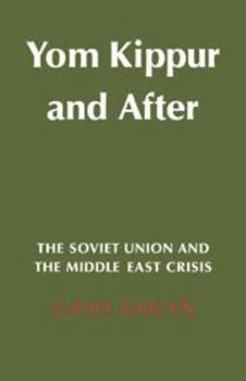 Hardcover Yom Kippur and After: The Soviet Union and the Middle East Crisis Book