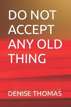 Paperback Do Not Accept Any Old Thing Book