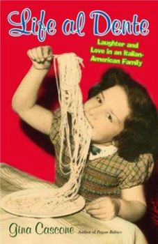 Hardcover Life Al Dente: Laughter and Love in an Italian-American Family Book