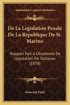 De La Legislation Penale De La Republique De St. Marino: Rapport Fait A L'Academie De Legislation De Toulouse (1878)