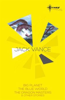 Jack Vance SF Gateway Omnibus: Big Planet / The Blue World / The Dragon Masters and Other Stories - Book  of the SF Gateway Omnibus