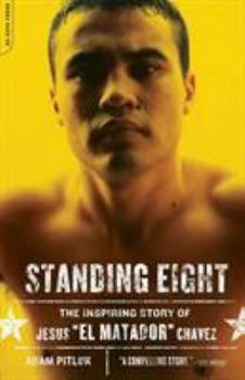 Paperback Standing Eight: The Inspiring Story of Jesus El Matador Chavez, Who Became Lightweight Champion of the World Book
