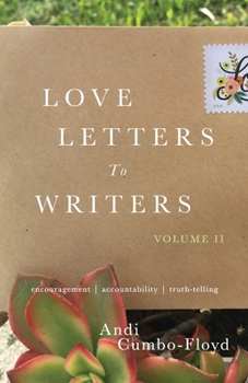 Paperback Love Letters to Writers: Encouragement, Accountability, and Truth-Telling: Volume II Book