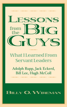 Hardcover Lessons from the Big Guys: What I Learned from Servant Leaders Adolph Rupp, Jack Eckerd, Bill Lee, Hugh McColl Book