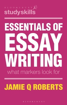 Paperback Essentials of Essay Writing: What Markers Look for Book