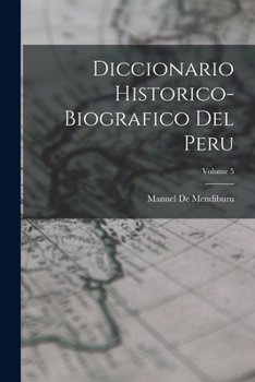 Paperback Diccionario Historico-Biografico Del Peru; Volume 5 [Spanish] Book