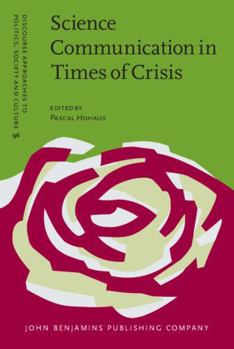 Hardcover Science Communication in Times of Crisis (Discourse Approaches to Politics, Society and Culture, 96) Book