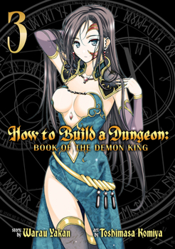 How to Build a Dungeon: Book of the Demon King Vol. 3 - Book #3 of the How to Build a Dungeon: Book of the Demon King