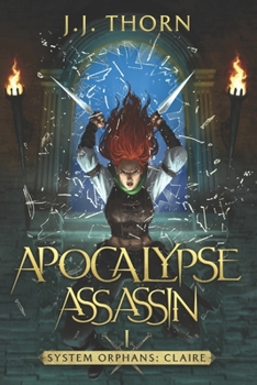 Apocalypse Assassin (System Orphans: Claire): A Post-Apocalyptic LitRPG and Fantasy (System Orphans : Claire Book 1) - Book #1 of the System Orphans : Claire