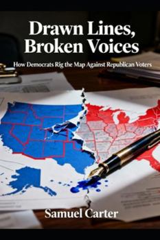 Paperback Drawn Lines, Broken Voices: How Democrats Rig the Map Against Republican Voters Book