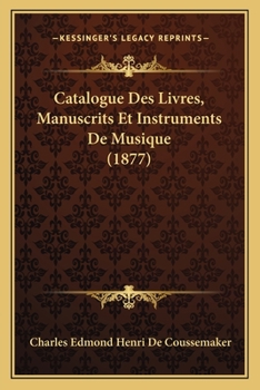 Paperback Catalogue Des Livres, Manuscrits Et Instruments De Musique (1877) [French] Book