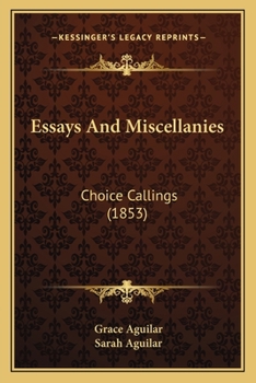 Paperback Essays And Miscellanies: Choice Callings (1853) Book