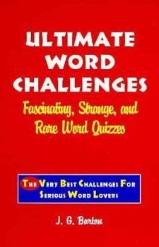 Paperback Ultimate Word Challenges: Fascinating, Strange, and Rare Word Quizzes Book