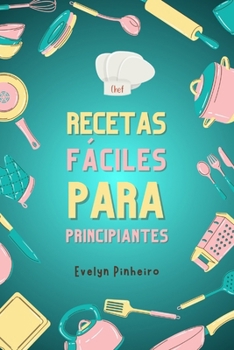 Paperback "Recetas Fáciles para Principiantes".: Aprende a Cocinar con Pasos Simples" [Spanish] Book