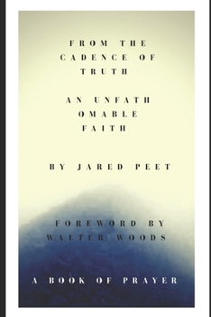 Paperback From the Cadence of Truth: AN UNFATHOMABLE FAITH: A Book of Prayer Book