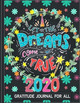 Paperback let the dream come true 2020 Gratitude Journal for all: dream journal begin this year ...calendar of year ...42 advice for your career ...salary of ye Book