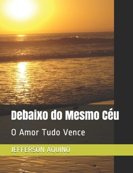 Paperback Debaixo do Mesmo Céu: O Amor Tudo Vence [Portuguese] Book