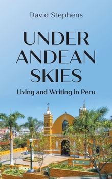 Paperback Under Andean Skies: Living and Writing in Peru Book