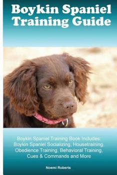 Boykin Spaniel Training Guide Boykin Spaniel Training Book Includes: Boykin Span