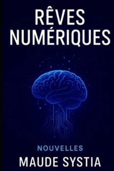 Paperback Rêves numériques: Nouvelles [French] Book