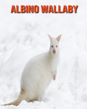 Paperback Albino Wallaby: Fun Learning Facts About Albino Wallaby Book