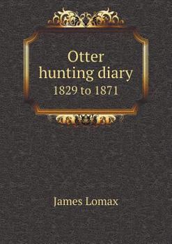 Paperback Otter Hunting Diary 1829 to 1871 Book