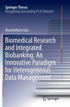 Biomedical Research and Integrated Biobanking: An Innovative Paradigm for Heterogeneous Data Management