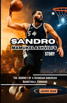 Paperback Sandro Mamukelashvili's Story: The Journey of a Georgian-American Basketball Forward Book