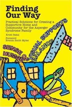 Paperback Finding Our Way: Practical Solutions for Creating a Supportive Home and Community for the Asperger Syndrome Family Book