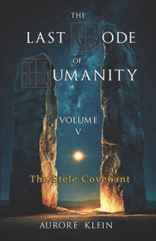The Last Code of Humanity — Volume V: The Stele Covenant