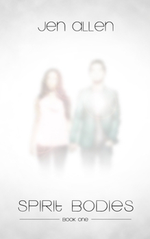 Spirit Bodies - Book #1 of the Spirit Bodies