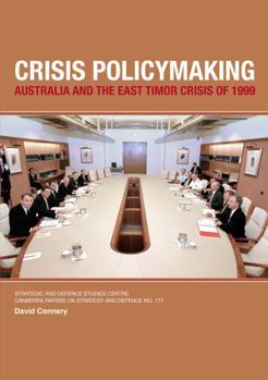 Paperback Crisis Policymaking: Australia and the East Timor Crisis of 1999 Book