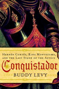 Hardcover Conquistador: Hernan Cortes, King Montezuma, and the Last Stand of the Aztecs Book