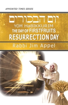 Paperback Yom HaBikkurim, The Day of Firstfruits, Resurrection Day Book