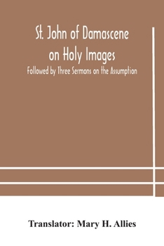 Paperback St. John of Damascene on Holy Images, Followed by Three Sermons on the Assumption Book