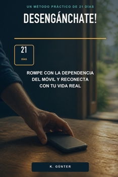 Desengánchate: Cómo recuperar tu atención en la era digital (Spanish Edition)