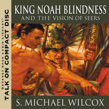King Noah Blindness and the Vision of Seers