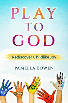 Paperback Play to God: Rediscover Childlike Joy Book