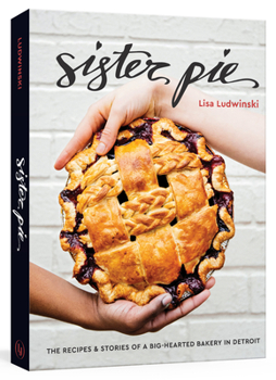 Hardcover Sister Pie: The Recipes and Stories of a Big-Hearted Bakery in Detroit [A Baking Book] Book
